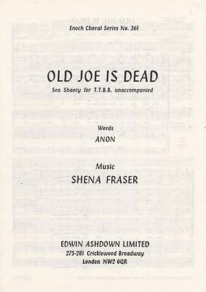 Shena Fraser: Old Joe Is Dead