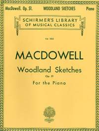 Edward MacDowell: Woodland Sketches, Op. 51