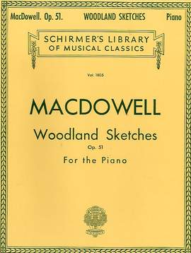 Edward MacDowell: Woodland Sketches, Op. 51