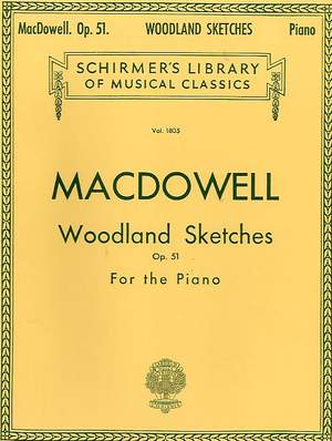 Edward MacDowell: Woodland Sketches, Op. 51