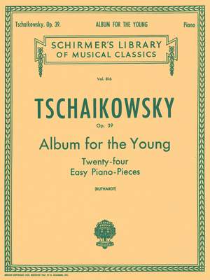 Pyotr Ilyich Tchaikovsky: Album for the Young Op. 39