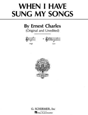 Ernest Charles: When I Have Sung My Songs