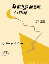 Rudolph Schirmer: So We Ll Go No More Vo/Pno A Roving