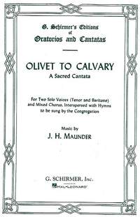 John Henry  Maunder: Olivet To Calvary Vocal Score A Sacred Cantata