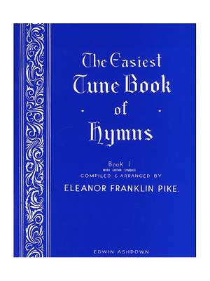 Eleanor Franklin Pike: The Easiest Tune Book Of Hymns Book 1
