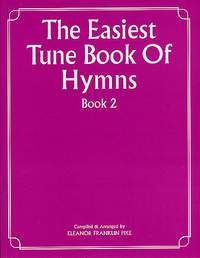 Eleanor Franklin Pike: The Easiest Tune Book Of Hymns Book 2