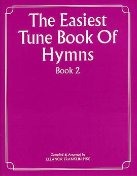 Eleanor Franklin Pike: The Easiest Tune Book Of Hymns Book 2