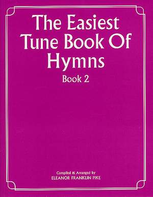 Eleanor Franklin Pike: The Easiest Tune Book Of Hymns Book 2