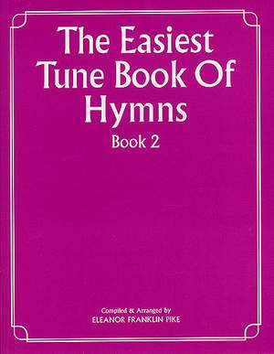 Eleanor Franklin Pike: The Easiest Tune Book Of Hymns Book 2