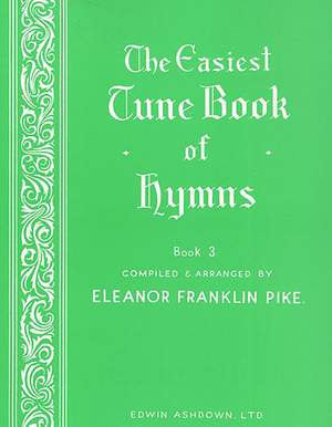 Eleanor Franklin Pike: The Easiest Tune Book Of Hymns Book 3