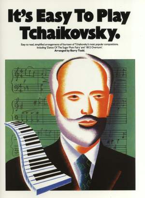 Pyotr Ilyich Tchaikovsky: It's Easy To Play Tchaikovsky