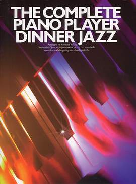 Kenneth Baker: The Complete Piano Player: Dinner Jazz