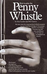 Phil Cleaver: How To Play The Penny Whistle