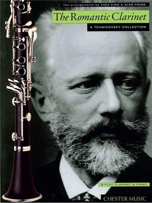 Pyotr Ilyich Tchaikovsky: The Romantic Clarinet: A Tchaikovsky Collection