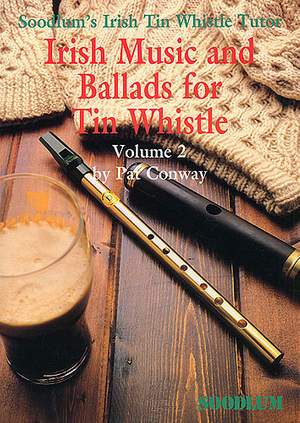 Soodlum's Irish Tin Whistle Tutor Volume 2: Irish Music and Ballads For Tin Whistle