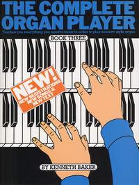 Kenneth Baker: The Complete Organ Player: Book 3