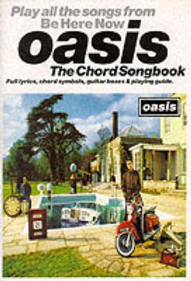 Oasis - Be Here Now: The Chord Songbook