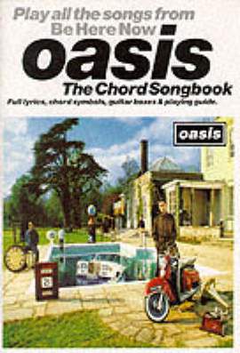 Oasis - Be Here Now: The Chord Songbook