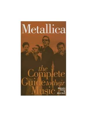 Mick Wall_Malcolm Dome: The Complete Guide To The Music Of Metallica