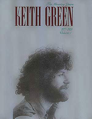 Keith Green - The Ministry Years, Volume 1