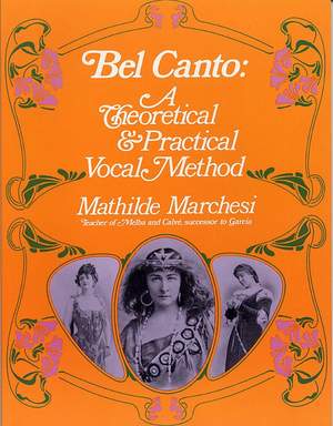 Mathilde Marchesi: Bel Canto, Theorical And Pratical Method