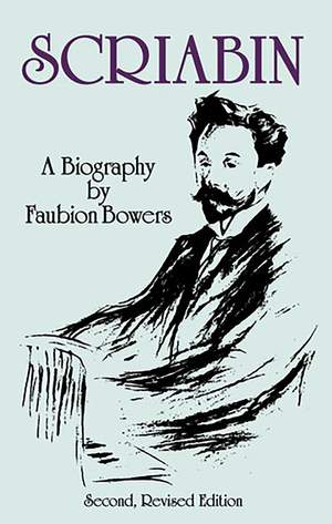 Scriabin, A Biography: Second, Revised Edition