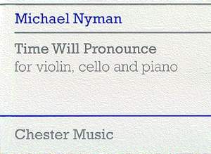 Michael Nyman: Time Will Pronounce For Violin, Cello And Piano