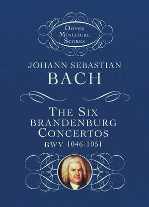 Johann Sebastian Bach: The Six Brandenburg Concertos BWV 1046-1051