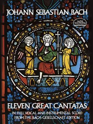 Johann Sebastian Bach: Eleven Great Cantatas In Full Vocal And Instrumental Score