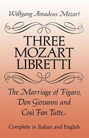 Wolfgang Amadeus Mozart: Three Mozart Libretti