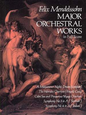 Felix Mendelssohn Bartholdy: Major Orchestral Works