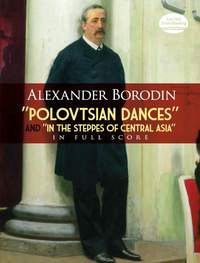 Alexander Borodin: 'Polovtsian Dances' And 'In The Steppes Of Central Asia'