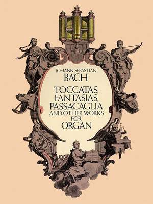 Johann Sebastian Bach: Toccatas, Fantasias, Passacaglia