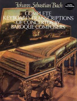 Johann Sebastian Bach: Complete Keyboard Transcriptions of Concertos