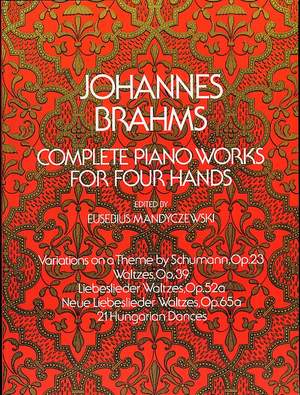 Johannes Brahms: Complete Piano Works For Four Hands