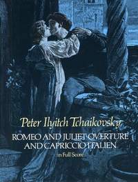 Pyotr Ilyich Tchaikovsky: Romeo And Juliet Overture And Capriccio Italien