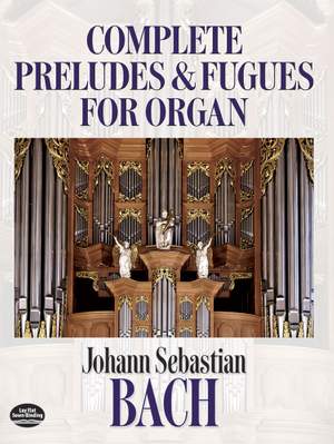 Johann Sebastian Bach: Complete Preludes And Fugues For Organ
