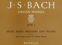 Johann Sebastian Bach: Organ Works Book 1: 8 Short Preludes & Fugues