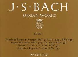 Johann Sebastian Bach: Organ Works Book 3: Preludes, Fugues & Fantasia