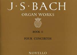 Johann Sebastian Bach: Organ Works Book 11: Four Concertos