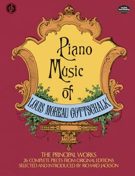 Louis Moreau Gottschalk: Piano Music of Louis Moreau Gottschalk
