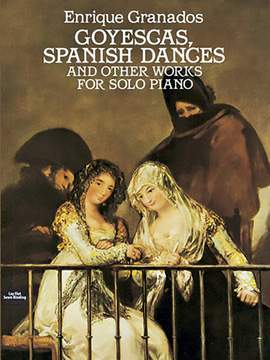 Enrique Granados: Goyescas, Spanish Dances and Other Works