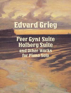Edvard Grieg: Peer Gynt : Holberg Suite and other compositions