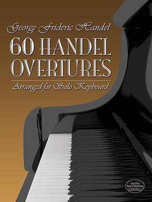 Georg Friedrich Händel: Sixty Overtures Arranged For Solo Keyboard
