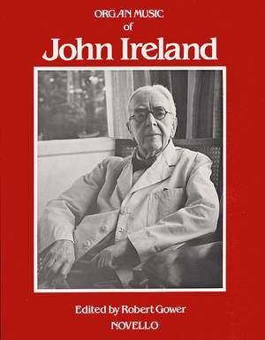 John Ireland: The Organ Music Of John Ireland