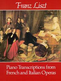 Franz Liszt: Piano Transcriptions from French & Italian Operas