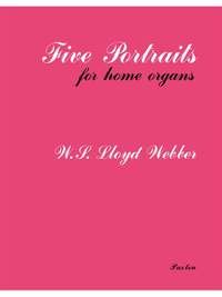 William Lloyd Webber: Five Portraits For Home Organ