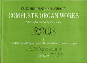 Felix Mendelssohn Bartholdy: Complete Organ Works Volume I
