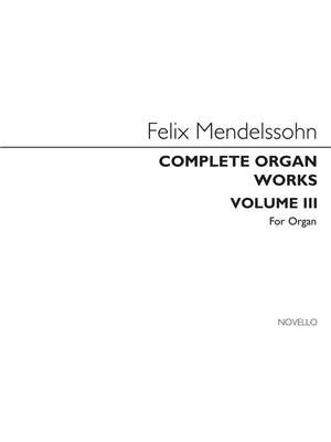 Felix Mendelssohn Bartholdy: Complete Organ Works Volume III