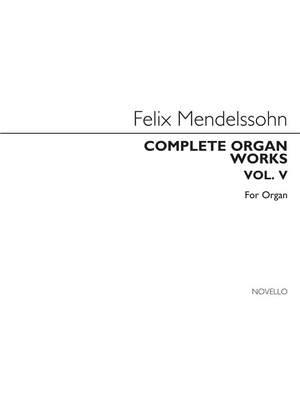 Felix Mendelssohn Bartholdy: Complete Organ Works Volume V
